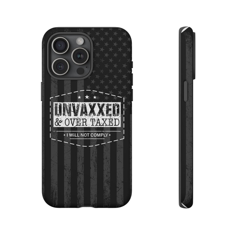 Unvaxxed And Overtaxed Durable Phone Case