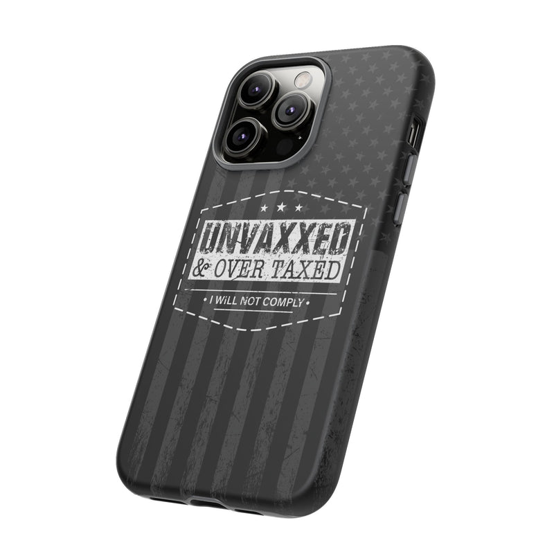 Unvaxxed And Overtaxed Durable Phone Case