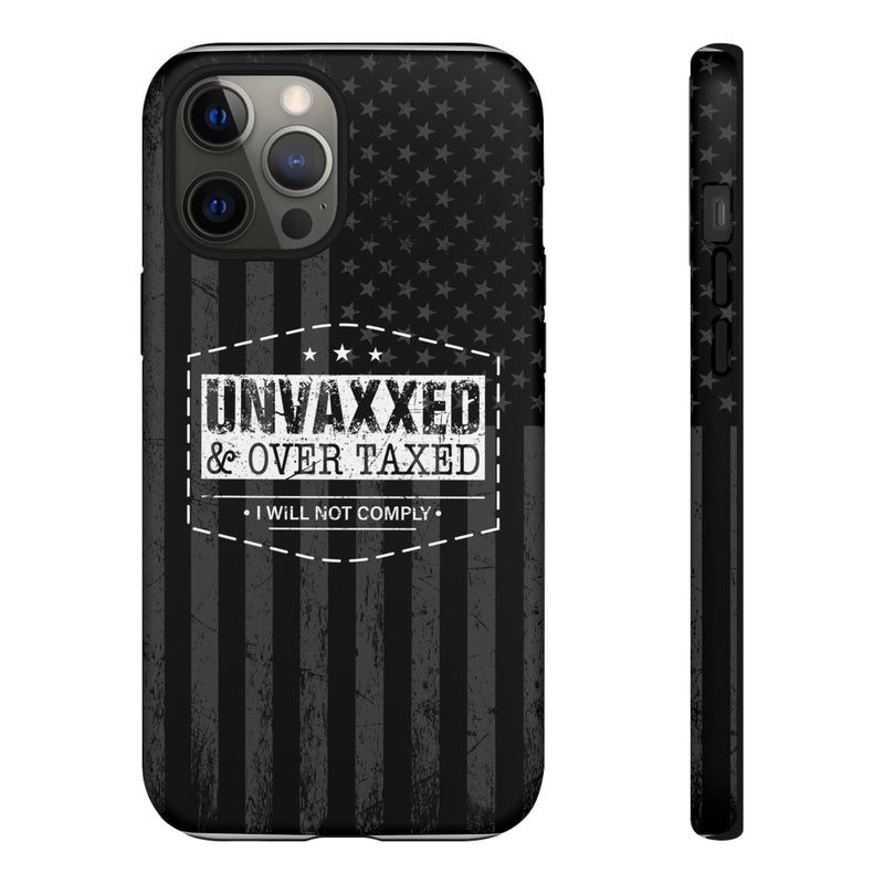 Unvaxxed And Overtaxed Durable Phone Case