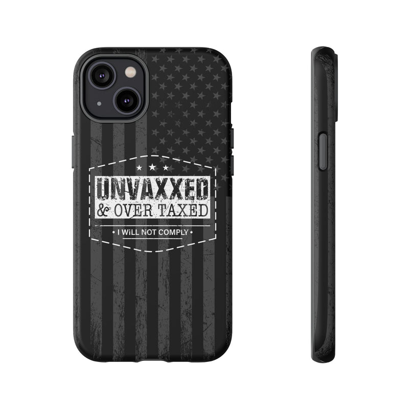 Unvaxxed And Overtaxed Durable Phone Case