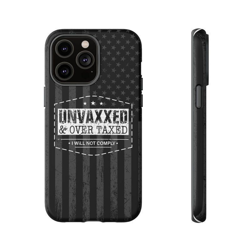 Unvaxxed And Overtaxed Durable Phone Case