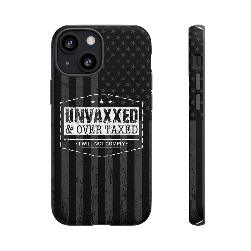 Unvaxxed And Overtaxed Durable Phone Case