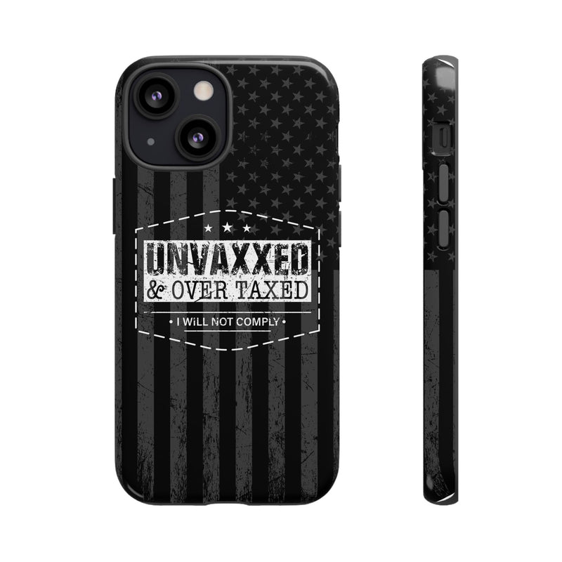 Unvaxxed And Overtaxed Durable Phone Case