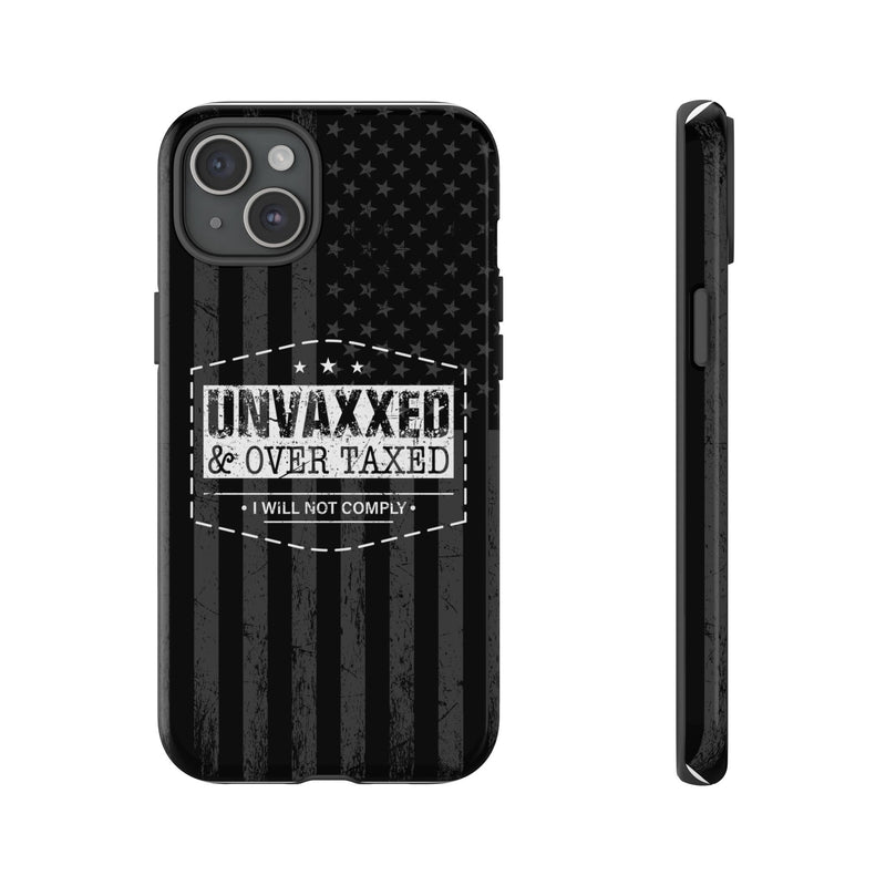 Unvaxxed And Overtaxed Durable Phone Case