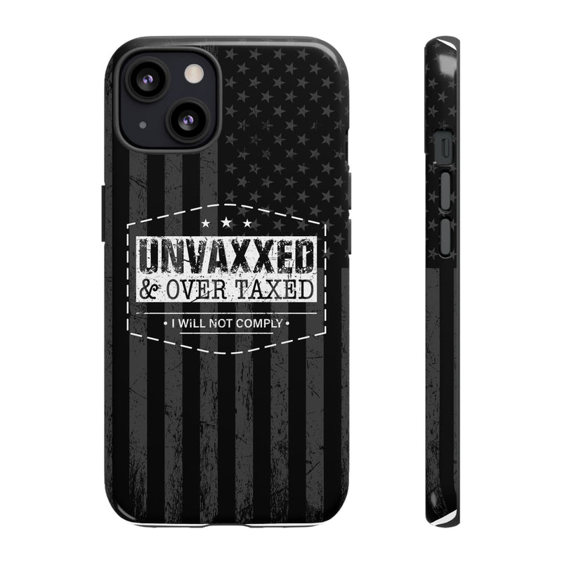 Unvaxxed And Overtaxed Durable Phone Case