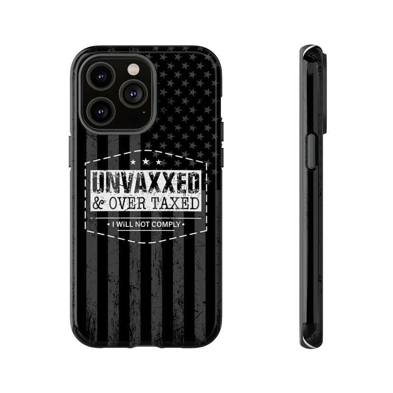 Unvaxxed And Overtaxed Durable Phone Case