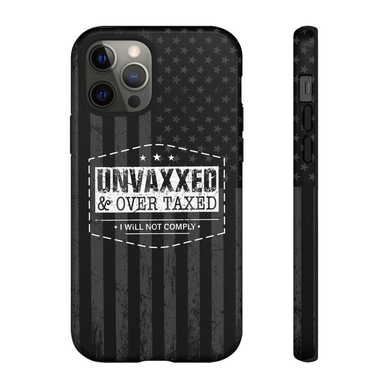 Unvaxxed And Overtaxed Durable Phone Case