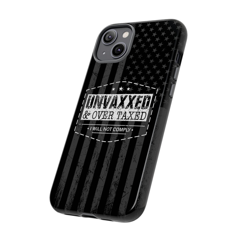 Unvaxxed And Overtaxed Durable Phone Case