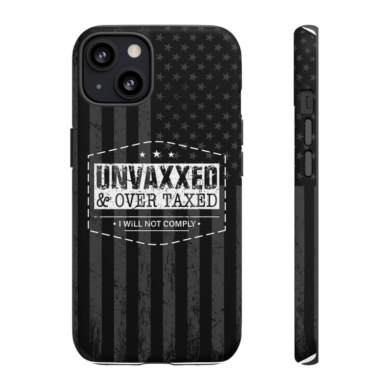 Unvaxxed And Overtaxed Durable Phone Case