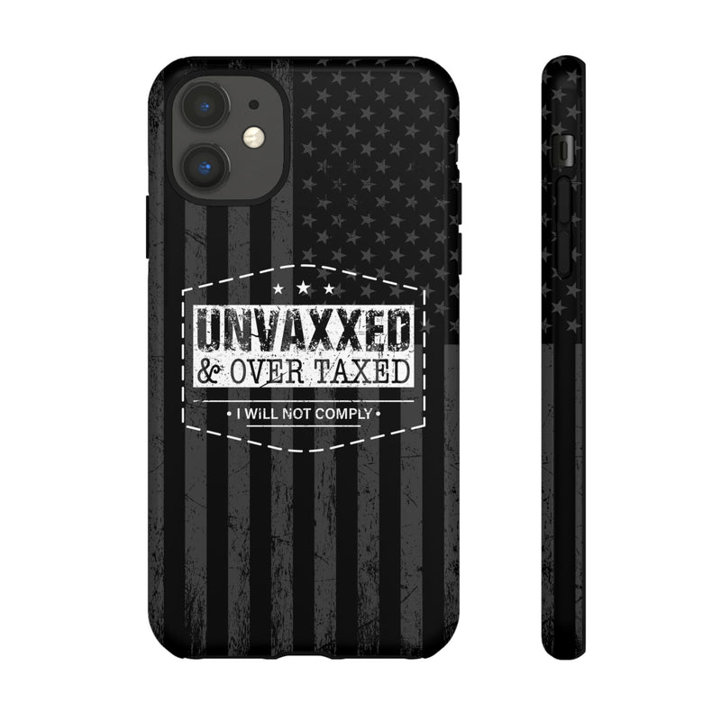 Unvaxxed And Overtaxed Durable Phone Case