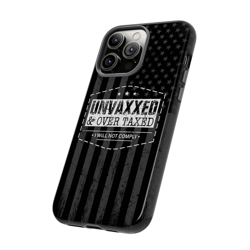 Unvaxxed And Overtaxed Durable Phone Case