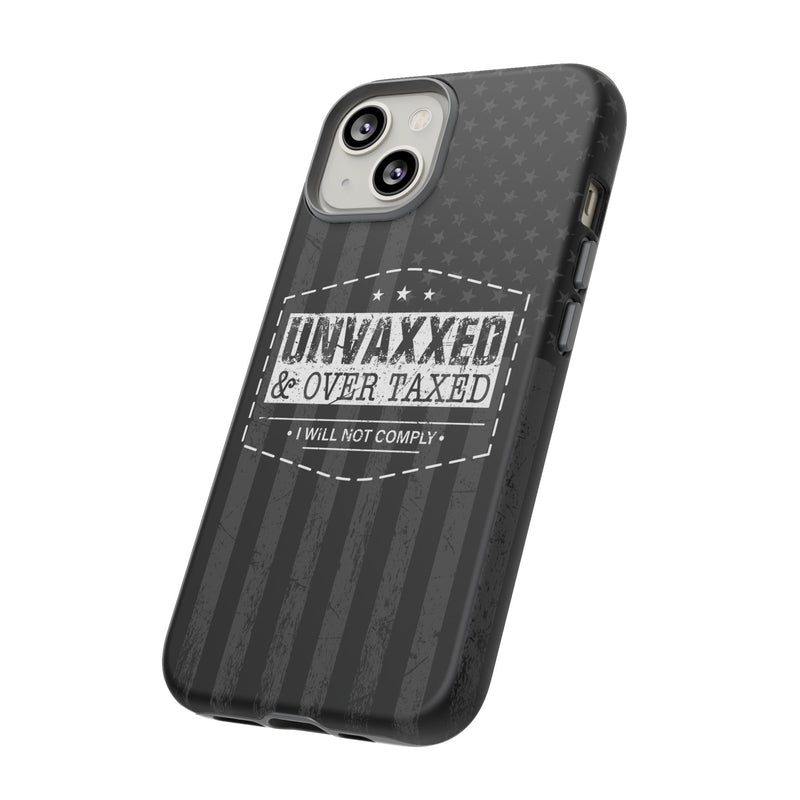 Unvaxxed And Overtaxed Durable Phone Case