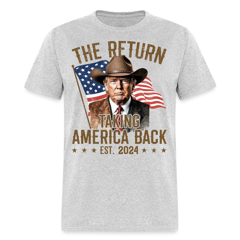 The Return Taking America Back Trump 2024 T Shirt - heather gray