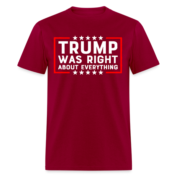 Trump Was Right About Everything T Shirt - 3 - dark red