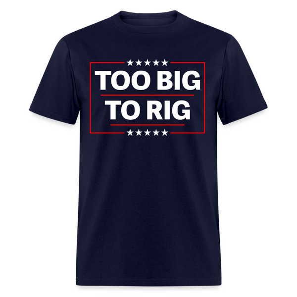 Too Big To Rig T Shirt - navy