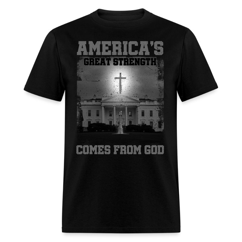 America’s Great Strength Comes from God T Shirt - black