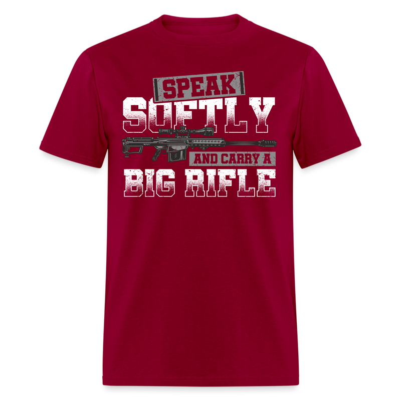 Speak Softly and Carry a Big Rifle T Shirt - dark red