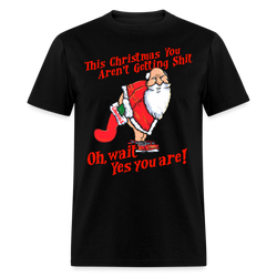 This Christmas You Aren't Getting Shit T Shirt - black