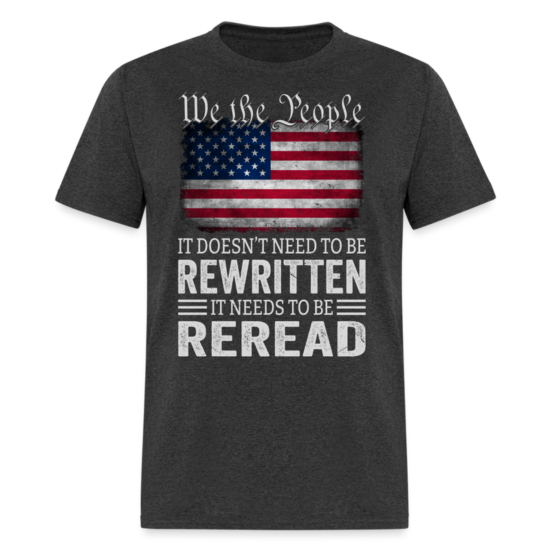 US Flag Constitution of the USA Needs To Be Reread T Shirt - heather black