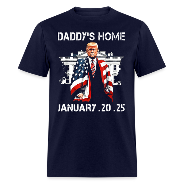 Daddy's Home Inauguration Day 2025 T Shirt - navy