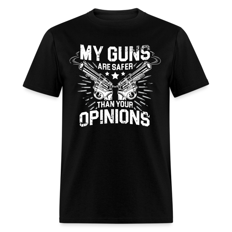 My Guns Are Safer Than Your Opinions T Shirt - 2 - black