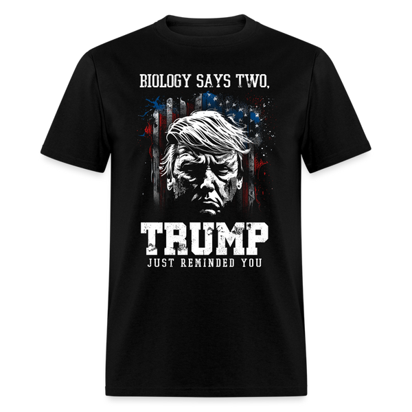 Biology Says Two, Trump Just Reminded You T Shirt - 3 - black