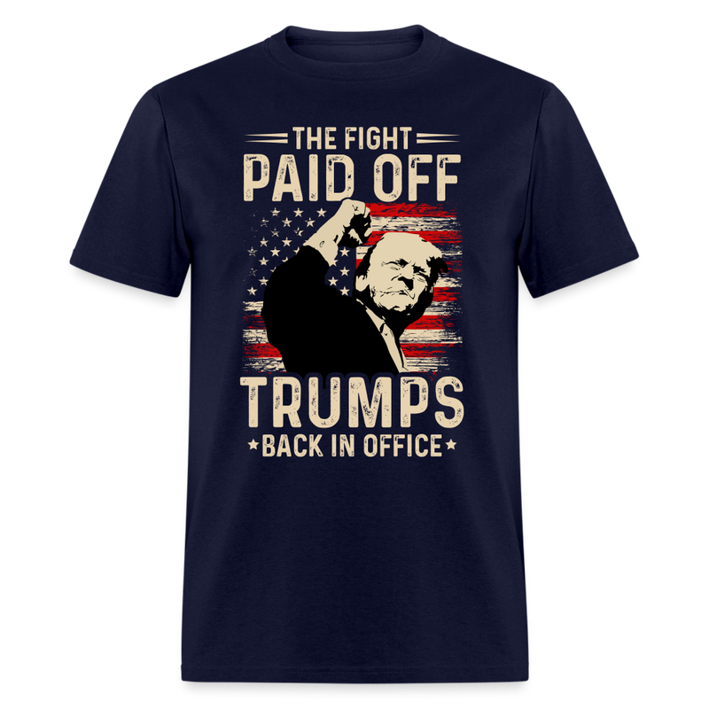 The Fight Paid Off Trumps Back In Office T Shirt - navy