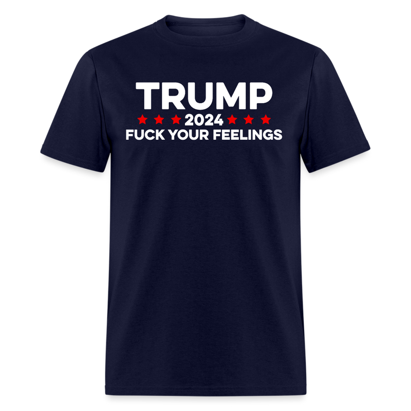 Trump 2024 FCK Your Feelings Funny Inauguration T Shirt - navy