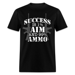 Success Is 1% Aim And 99% Ammo T Shirt - black