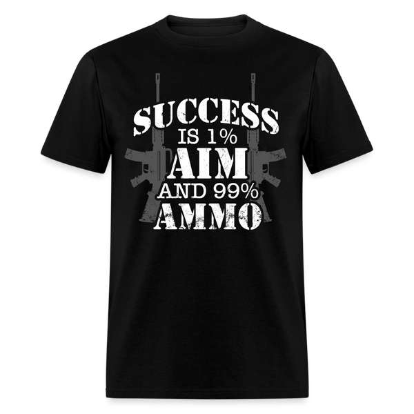 Success Is 1% Aim And 99% Ammo T Shirt - black