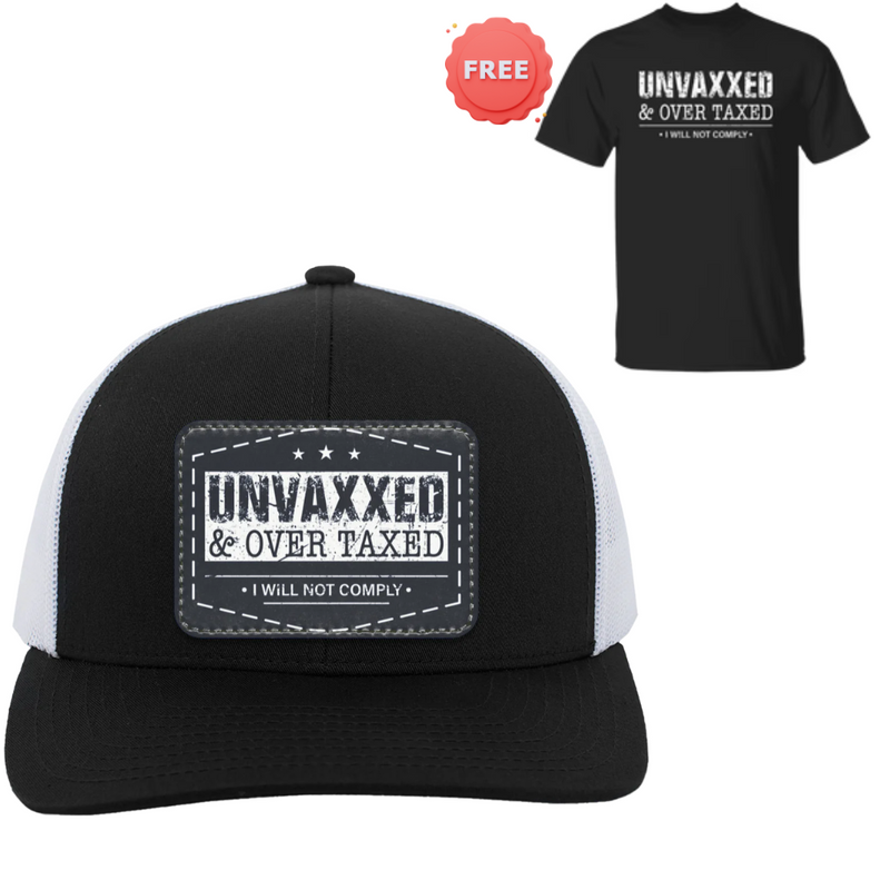 Unvaxxed And Overtaxed Trucker Hat + FREE T Shirt