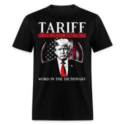 Tariff Is The Most Beautiful Word In The Dictionary T Shirt - 3 - black