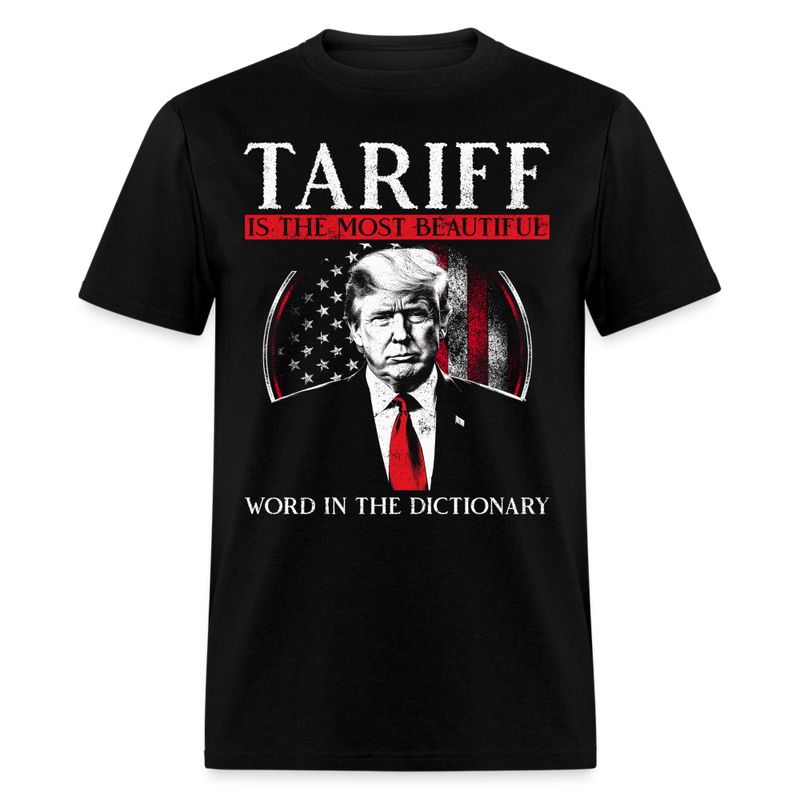 Tariff Is The Most Beautiful Word In The Dictionary T Shirt - 3 - black