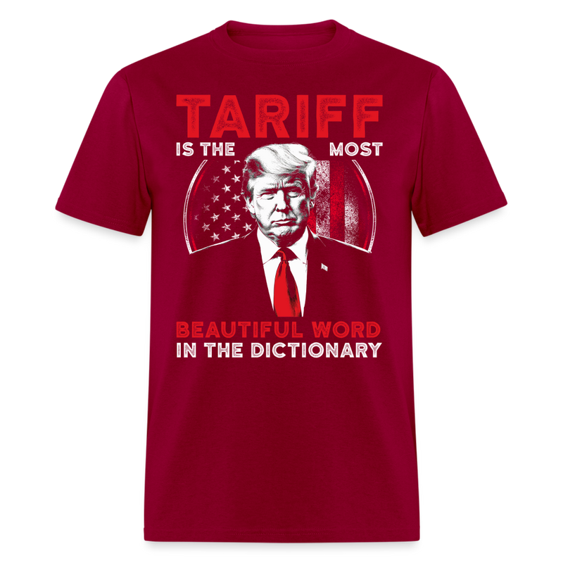 Tariff Is The Most Beautiful Word In The Dictionary T Shirt - dark red