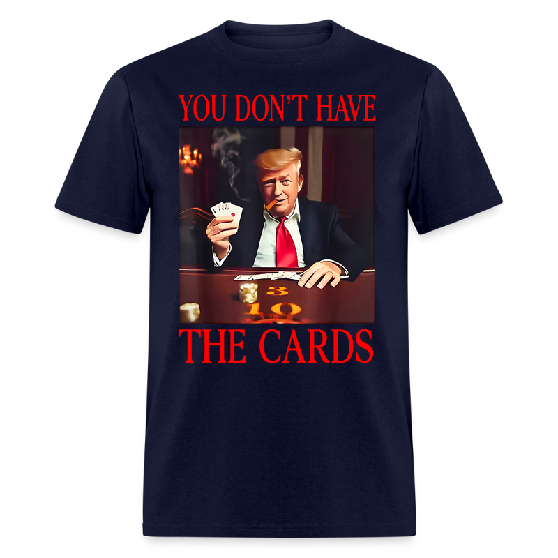 You Don’t Have the Cards T Shirt - 3 - navy