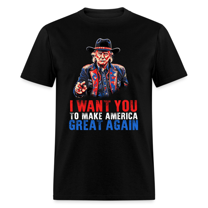 I Want You To Make America Great Again T Shirt - black