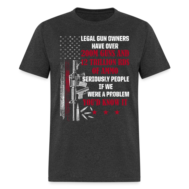 Legal Gun Owners Have Over 200m Guns And 12 Trillion RDS T Shirt - heather black