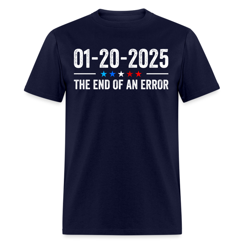 End of an Error January 20 2025 Inauguration T Shirt - navy