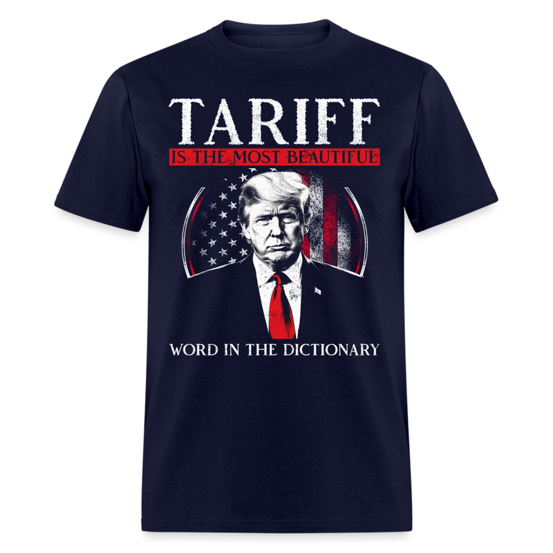 Tariff Is The Most Beautiful Word In The Dictionary T Shirt - 3 - navy