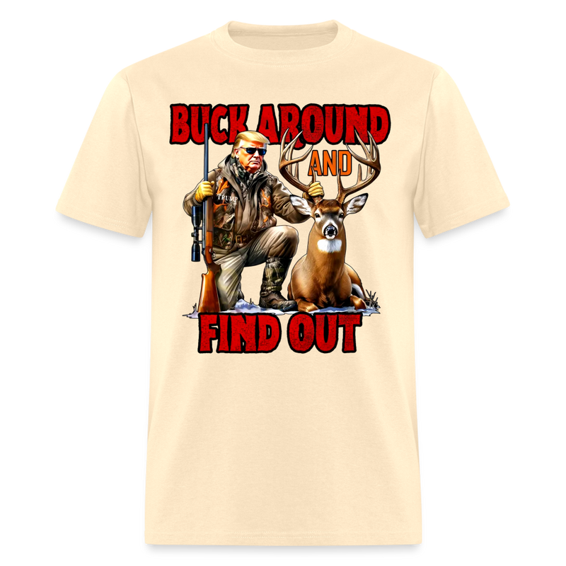 Buck Around And Find Out Trump Hunting T Shirt - natural