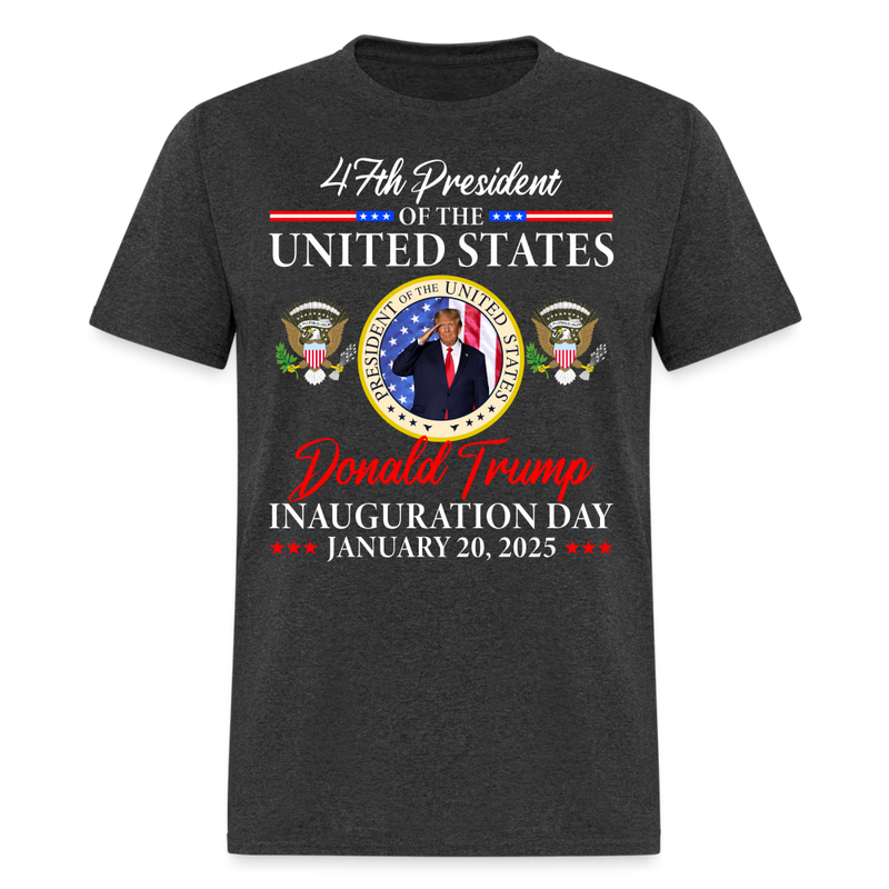 47th President Of The United States Inauguration Day 2025 T Shirt - heather black