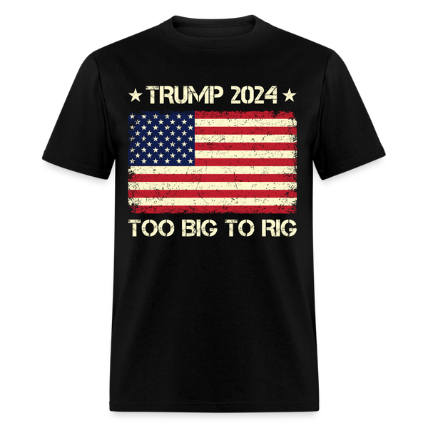 Trump 2024 Too Big To Rig T Shirt - black