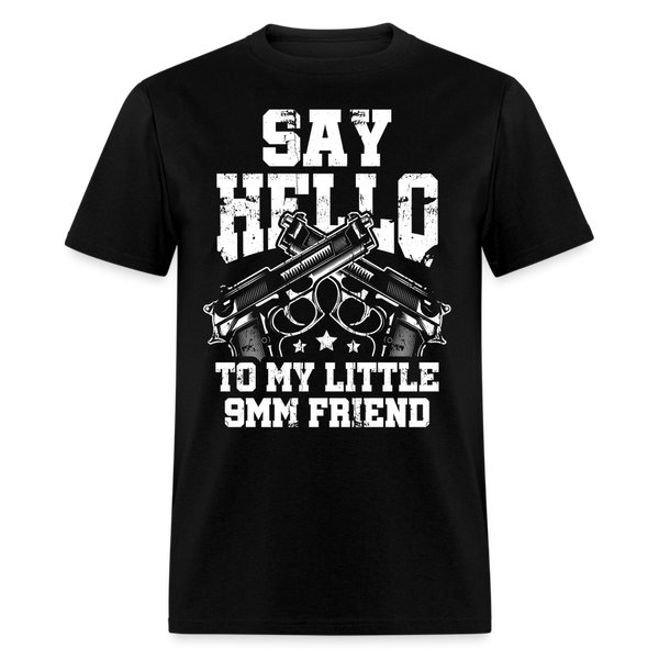 Say Hello to My Little 9mm Friend T Shirt - black