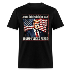 While Others Funded War Trump Funded Peace T Shirt - black