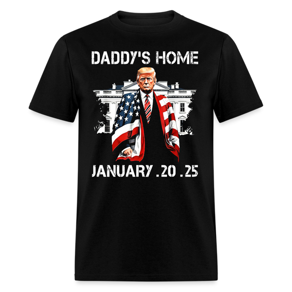 Daddy's Home Inauguration Day 2025 T Shirt - black