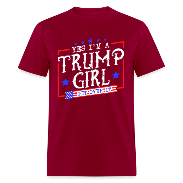 Yes I'm A Trump Girl Get Over It T Shirt - dark red