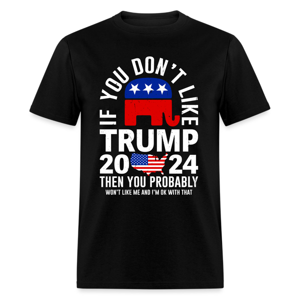 If You Don't Like Trump Black T Shirt - black