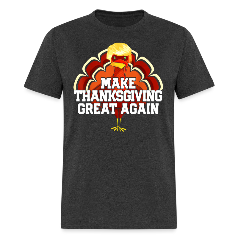 Make Thanksgiving Great Again Trump Turkey T Shirt - heather black