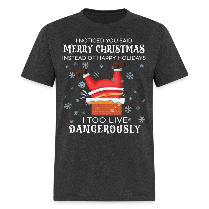 I Too Live Dangerously T Shirt - heather black