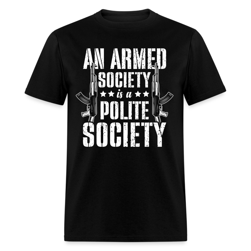 An Armed Society Is A Polite Society T Shirt - black